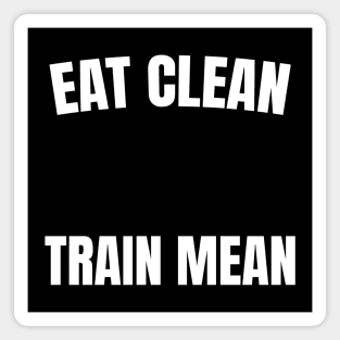 Eat Clean, Train Mean Magnet